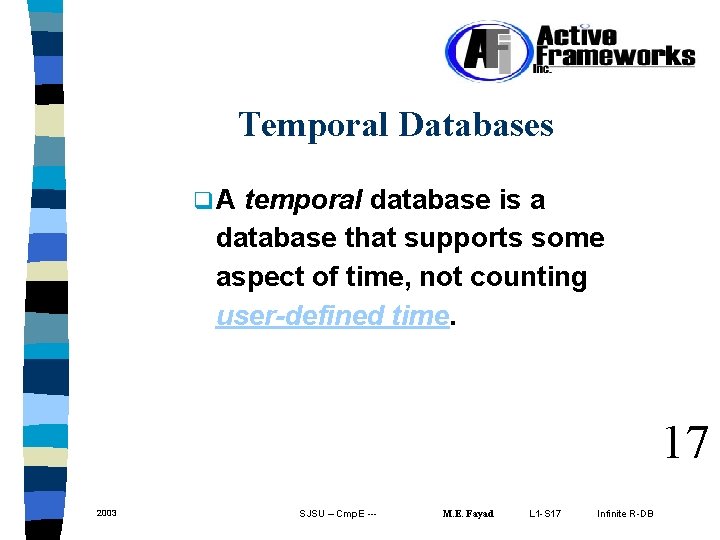 Temporal Databases q. A temporal database is a database that supports some aspect of