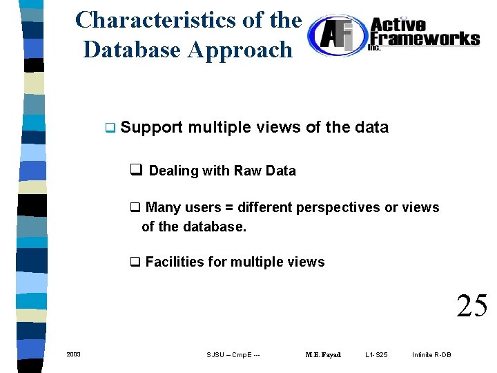 Characteristics of the Database Approach q Support multiple views of the data q Dealing