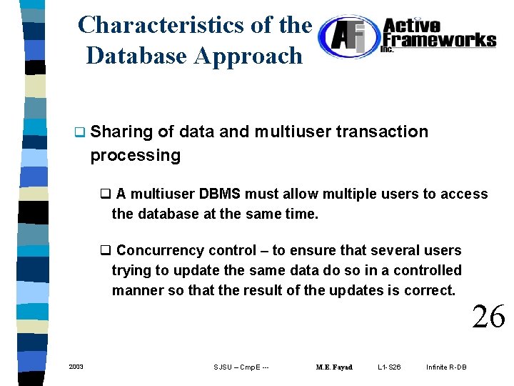Characteristics of the Database Approach q Sharing of data and multiuser transaction processing q