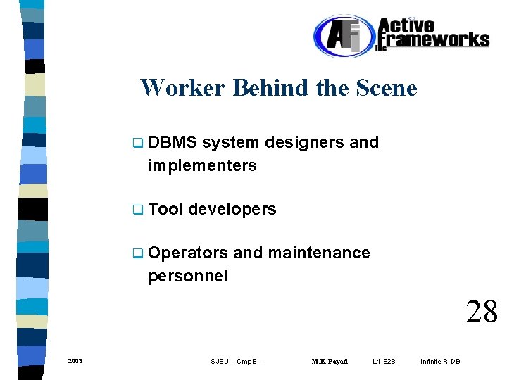 Worker Behind the Scene q DBMS system designers and implementers q Tool developers q