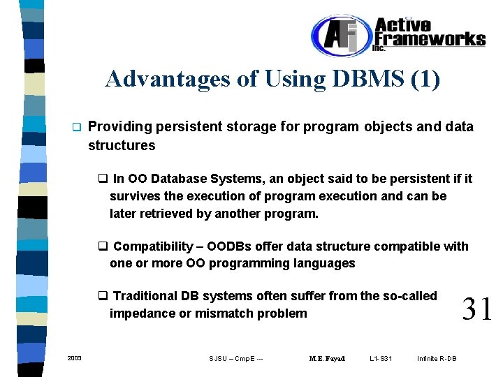 Advantages of Using DBMS (1) q Providing persistent storage for program objects and data