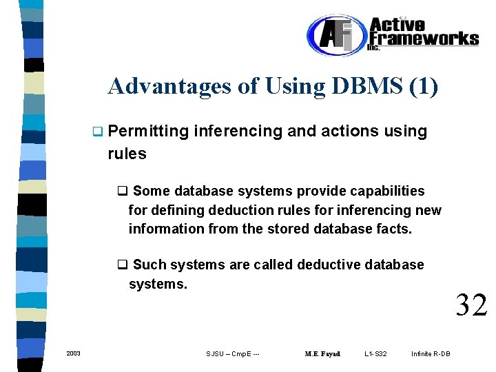 Advantages of Using DBMS (1) q Permitting inferencing and actions using rules q Some