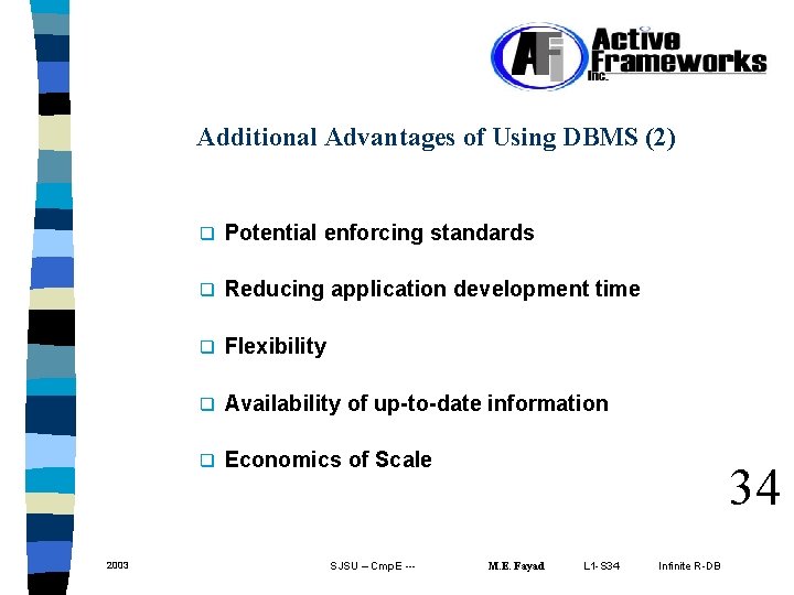 Additional Advantages of Using DBMS (2) 2003 q Potential enforcing standards q Reducing application