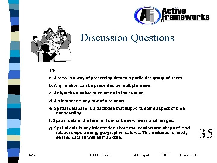 Discussion Questions T/F: a. A view is a way of presenting data to a