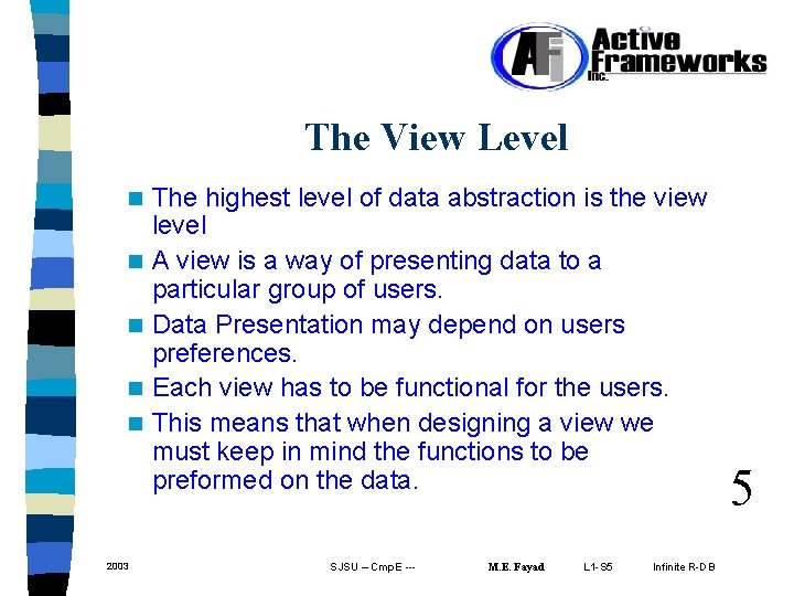 The View Level n n n 2003 The highest level of data abstraction is