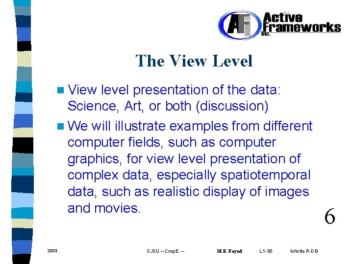 The View Level n View level presentation of the data: Science, Art, or both