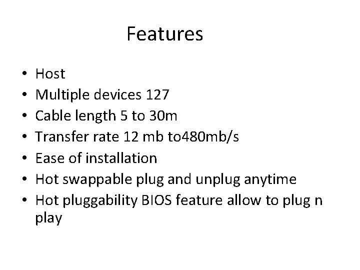 Features • • Host Multiple devices 127 Cable length 5 to 30 m Transfer