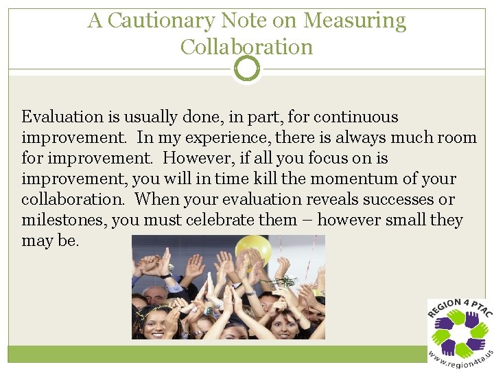A Cautionary Note on Measuring Collaboration Evaluation is usually done, in part, for continuous