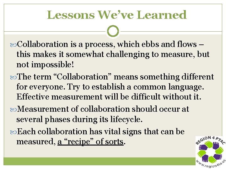 Lessons We’ve Learned Collaboration is a process, which ebbs and flows – this makes