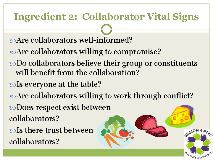 Ingredient 2: Collaborator Vital Signs Are collaborators well-informed? Are collaborators willing to compromise? Do