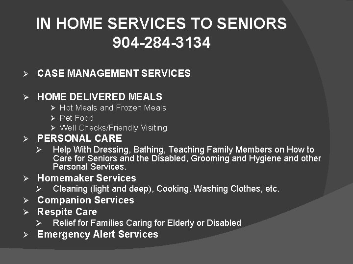 IN HOME SERVICES TO SENIORS 904 -284 -3134 Ø CASE MANAGEMENT SERVICES Ø HOME