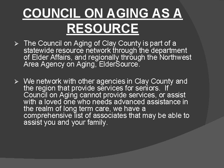 COUNCIL ON AGING AS A RESOURCE Ø The Council on Aging of Clay County