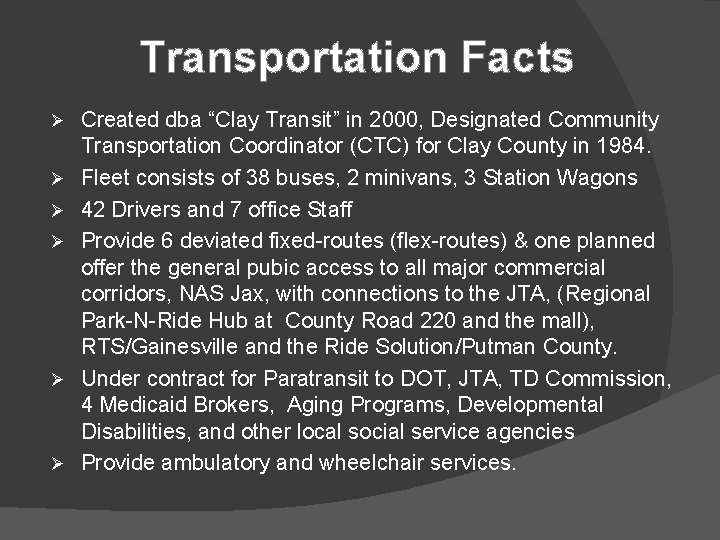 Transportation Facts Ø Ø Ø Created dba “Clay Transit” in 2000, Designated Community Transportation