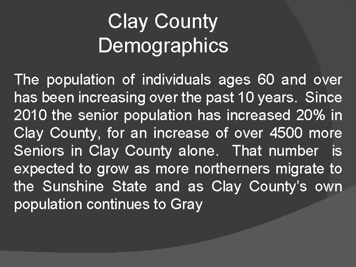 Clay County Demographics The population of individuals ages 60 and over has been increasing