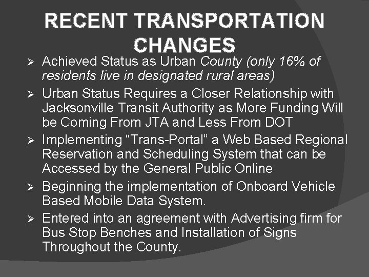Ø Ø Ø RECENT TRANSPORTATION CHANGES Achieved Status as Urban County (only 16% of