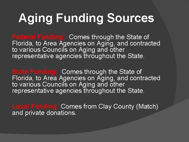 Aging Funding Sources Federal Funding: Comes through the State of Florida, to Area Agencies