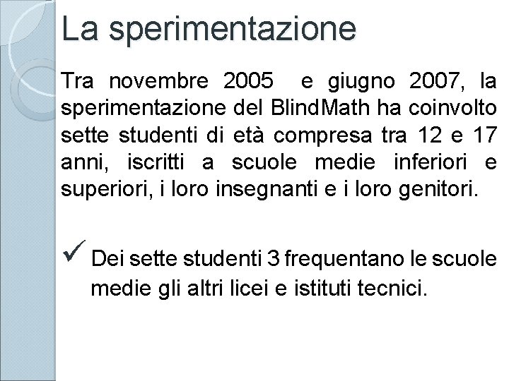 La sperimentazione Tra novembre 2005 e giugno 2007, la sperimentazione del Blind. Math ha