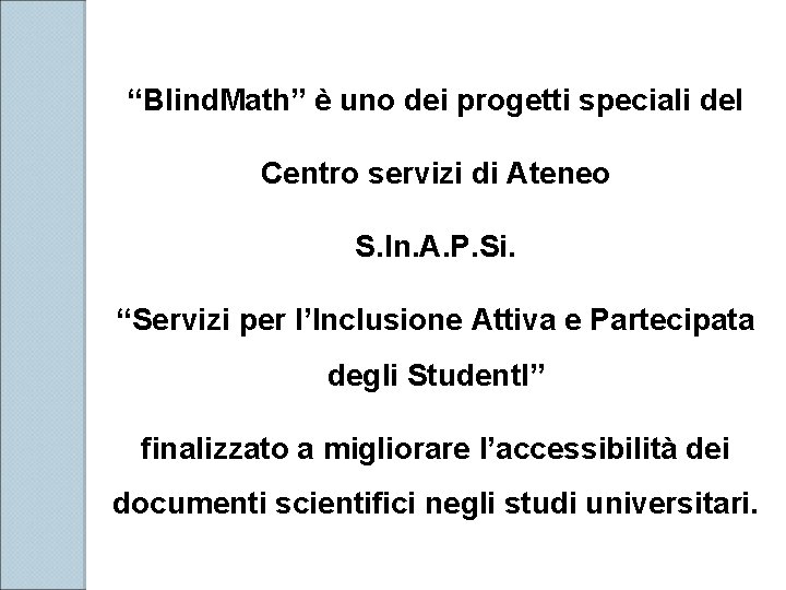 “Blind. Math” è uno dei progetti speciali del Centro servizi di Ateneo S. In.