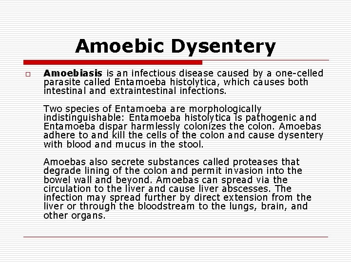 Amoebic Dysentery o Amoebiasis is an infectious disease caused by a one-celled parasite called