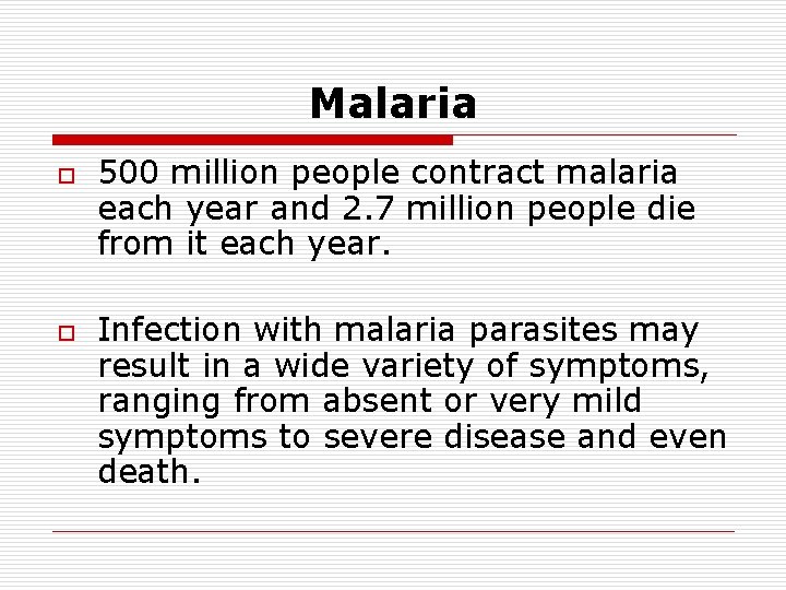 Malaria o o 500 million people contract malaria each year and 2. 7 million