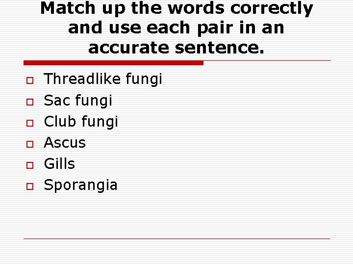 Match up the words correctly and use each pair in an accurate sentence. o