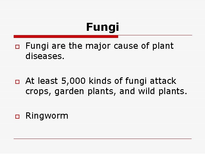 Fungi o o o Fungi are the major cause of plant diseases. At least