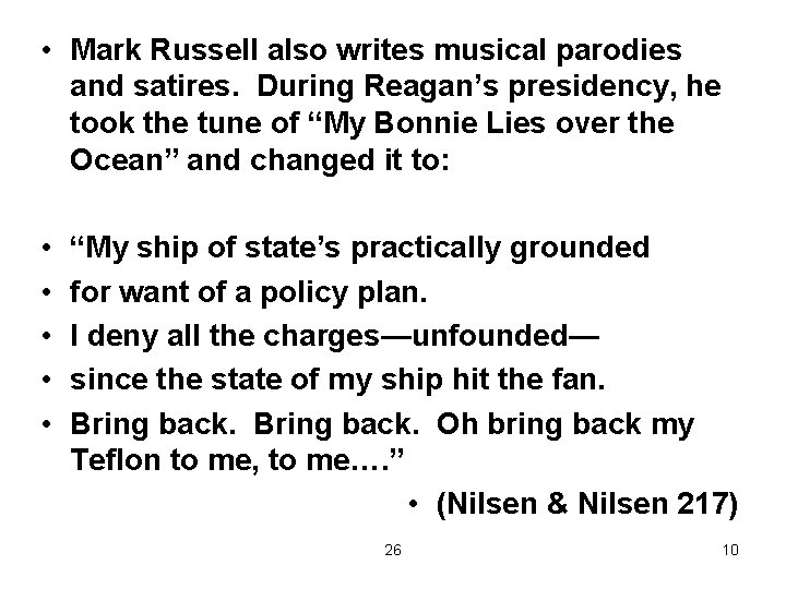  • Mark Russell also writes musical parodies and satires. During Reagan’s presidency, he