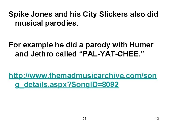 Spike Jones and his City Slickers also did musical parodies. For example he did