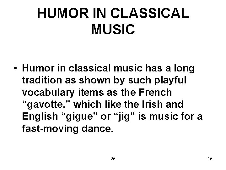 HUMOR IN CLASSICAL MUSIC • Humor in classical music has a long tradition as