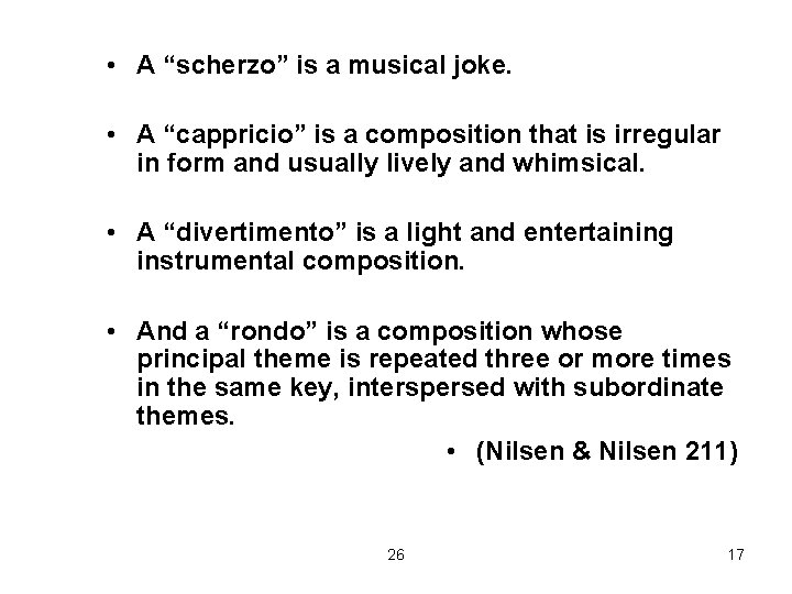  • A “scherzo” is a musical joke. • A “cappricio” is a composition