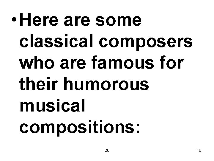  • Here are some classical composers who are famous for their humorous musical