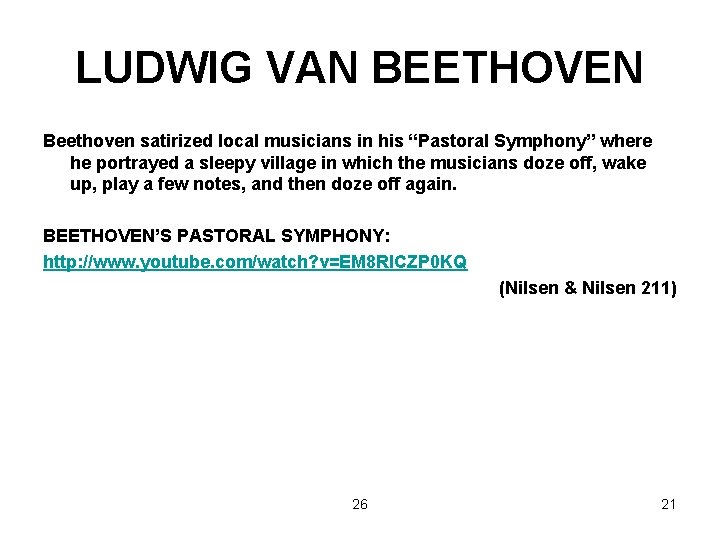 LUDWIG VAN BEETHOVEN Beethoven satirized local musicians in his “Pastoral Symphony” where he portrayed