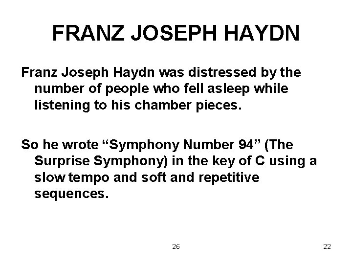 FRANZ JOSEPH HAYDN Franz Joseph Haydn was distressed by the number of people who
