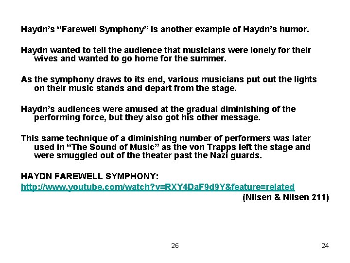 Haydn’s “Farewell Symphony” is another example of Haydn’s humor. Haydn wanted to tell the