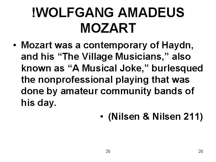 !WOLFGANG AMADEUS MOZART • Mozart was a contemporary of Haydn, and his “The Village