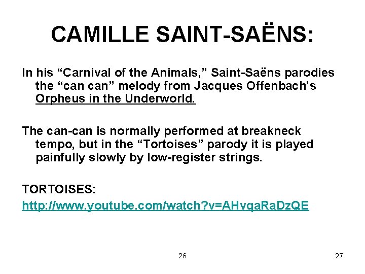 CAMILLE SAINT-SAËNS: In his “Carnival of the Animals, ” Saint-Saëns parodies the “can can”