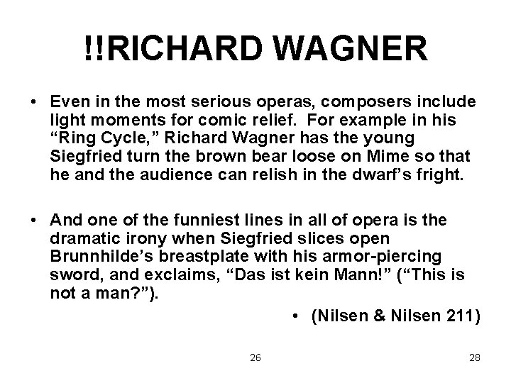 !!RICHARD WAGNER • Even in the most serious operas, composers include light moments for