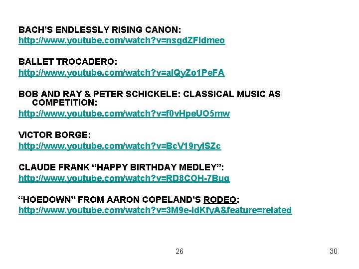 BACH’S ENDLESSLY RISING CANON: http: //www. youtube. com/watch? v=nsgd. ZFIdmeo BALLET TROCADERO: http: //www.