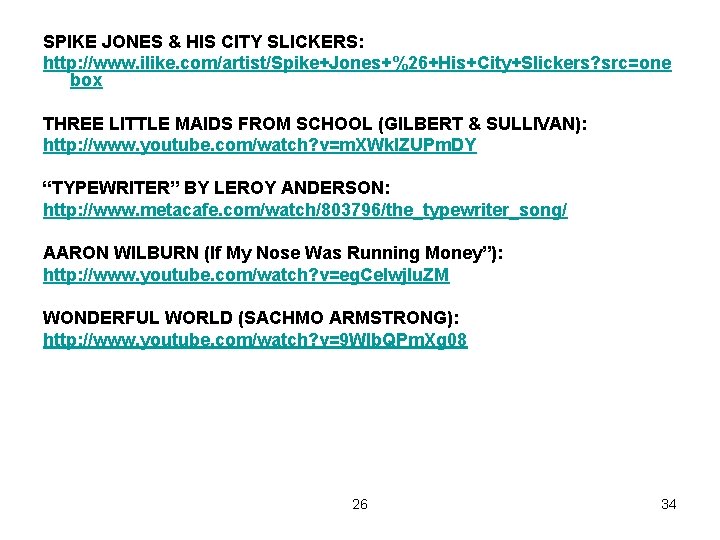 SPIKE JONES & HIS CITY SLICKERS: http: //www. ilike. com/artist/Spike+Jones+%26+His+City+Slickers? src=one box THREE LITTLE