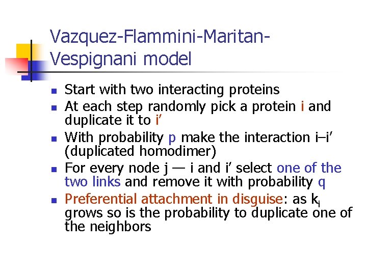 Vazquez-Flammini-Maritan. Vespignani model n n n Start with two interacting proteins At each step