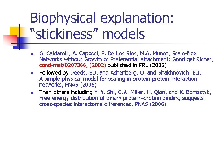 Biophysical explanation: “stickiness” models n n n G. Caldarelli, A. Capocci, P. De Los