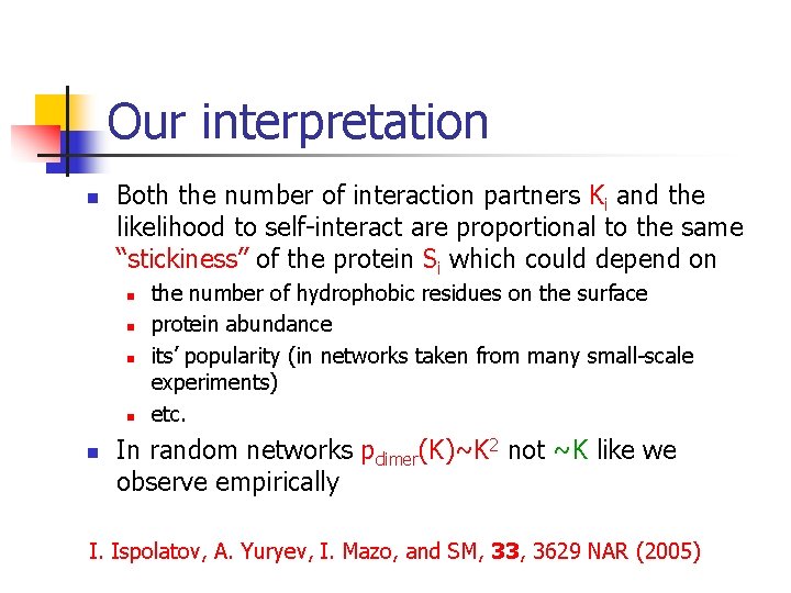 Our interpretation n Both the number of interaction partners Ki and the likelihood to