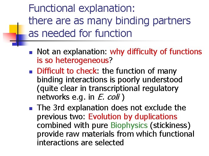 Functional explanation: there as many binding partners as needed for function n Not an