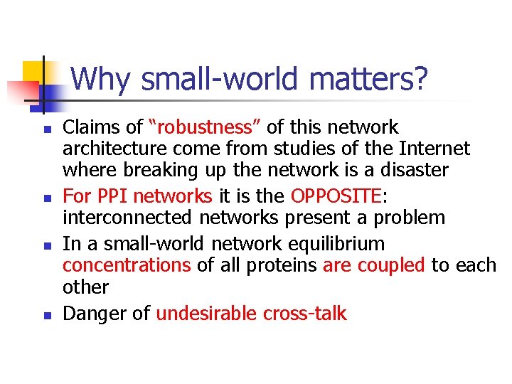 Why small-world matters? n n Claims of “robustness” of this network architecture come from