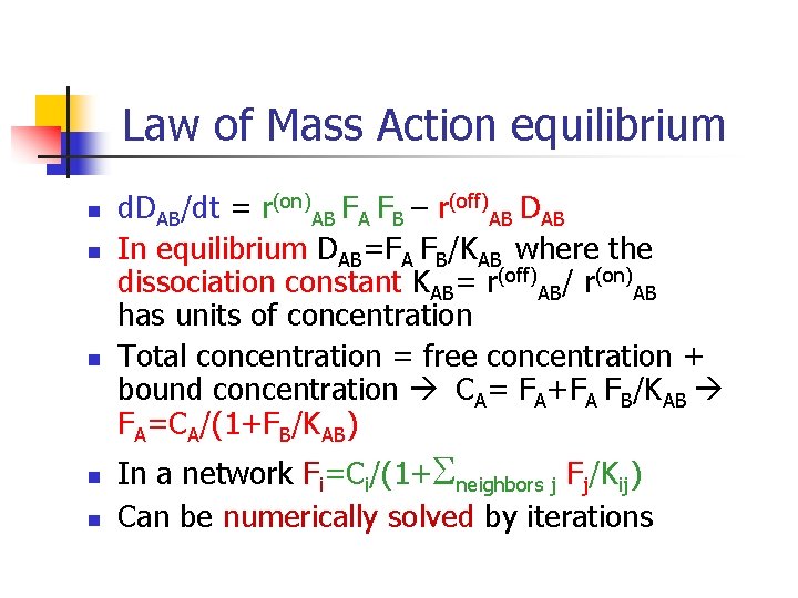 Law of Mass Action equilibrium n n n d. DAB/dt = r(on)AB FA FB