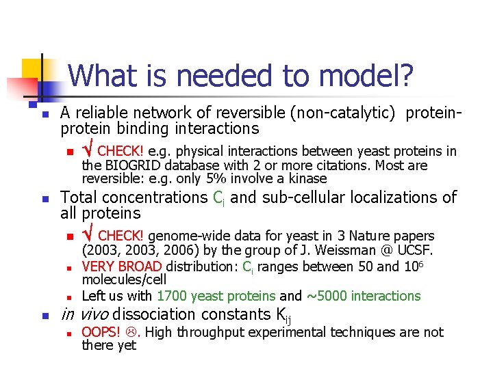 What is needed to model? n A reliable network of reversible (non-catalytic) protein binding