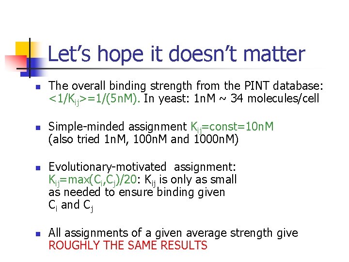 Let’s hope it doesn’t matter n n The overall binding strength from the PINT