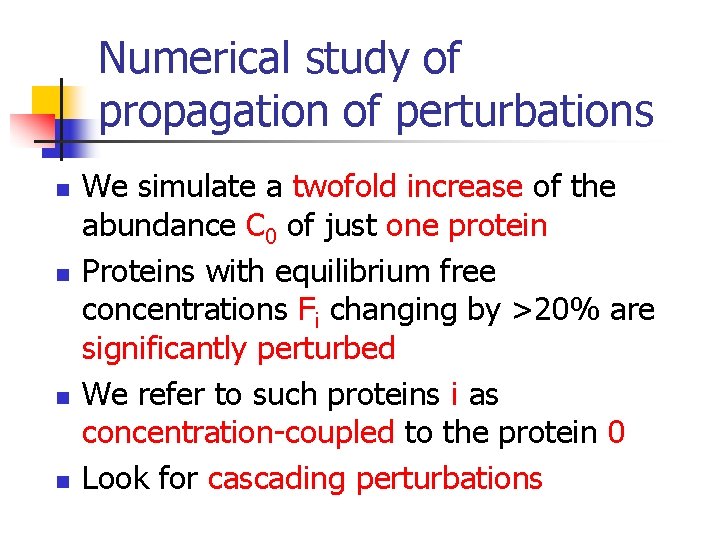 Numerical study of propagation of perturbations n n We simulate a twofold increase of