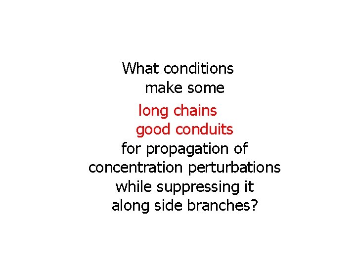 What conditions make some long chains good conduits for propagation of concentration perturbations while