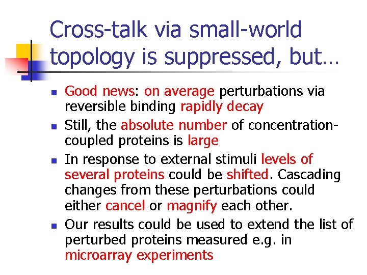 Cross-talk via small-world topology is suppressed, but… n n Good news: on average perturbations